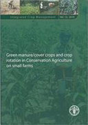 Green manure/cover crops and crop rotation in conservation agriculture on small farms /