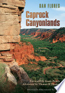 Caprock canyonlands : journeys into the heart of the southern plains /