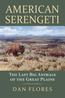 American Serengeti : the last big animals of the Great Plains /