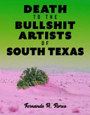 Death to the bullshit artists of South Texas /