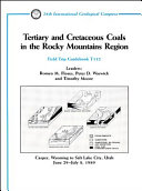 Tertiary and cretaceous coals in the Rocky Mountains Region : Casper, Wyoming to Salt Lake City, Utah, June 29-July 8, 1989 /