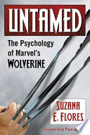 Untamed : the psychology of Marvel's Wolverine /