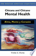 Chicana and Chicano Mental Health : Alma, mente, y corazón /