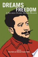 Dreams of freedom : a Ricardo Flores Magón reader /