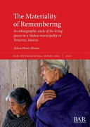 The materiality of remembering : an ethnographic study of the living spaces in a Nahua municipality in Veracruz, Mexico /