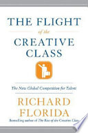 The flight of the creative class : the new global competition for talent /
