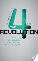 The fourth revolution : how the infosphere is reshaping human reality /