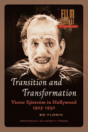Transition and transformation : Victor Sjöström in Hollywood 1923-1930 /