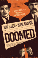 Doomed : Sacco, Vanzetti, and the end of the American dream /