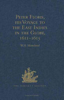 Peter Floris, his voyage to the East Indies in the Globe, 1611-1615 : the contemporary translation of his journal /