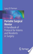 Portable surgical mentor : a handbook of protocol for interns and residents in surgery /