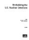 Revitalizing the U.S. nuclear deterrent /