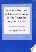 Sentence structure and characterization in the tragedies of Jean Racine : a computer-assisted study /