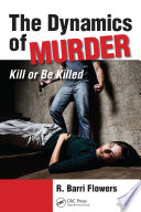 The dynamics of murder : kill or be killed /