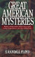 Great American mysteries : raining snakes, fabled cities of gold, strange disappearances, and other baffling tales /
