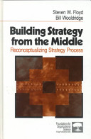 Building strategy from the middle : reconceptualizing strategy process /