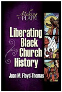 Liberating Black church history : making it plain /