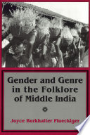 Gender and genre in the folklore of Middle India /