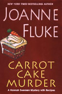 Carrot cake murder : a Hannah Swensen mystery with recipes /