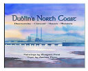 Dublin's north coast : Drumcondra, Clontarf, Howth, Malahide /