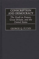 Conscription and democracy : the draft in France, Great Britain, and the United States /