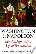 Washington & Napoleon : leadership in the age of revolution /