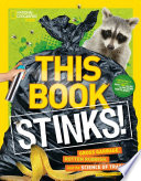 This book stinks! : gross garbage, rotten rubbish, and the science of trash /