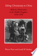 Taking Christianity to China : Alabama missionaries in the middle kingdom, 1850-1950 /