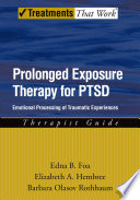 Prolonged exposure therapy for PTSD : emotional processing of traumatic experiences : therapist guide /
