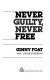 Never guilty, never free /