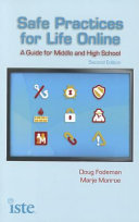 Safe practices for life online : a guide for middle and high school /
