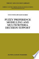 Fuzzy preference modelling and multicriteria decision support /