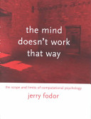 The mind doesn't work that way : the scope and limits of computational psychology /