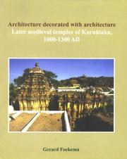 Architecture decorated with architecture : later medieval temples of Karnātaka, 1000-1300 AD /