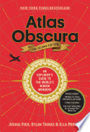 Atlas obscura : an explorer's guide to the world's hidden wonders /