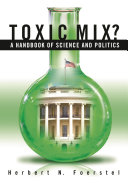 Toxic mix? : a handbook of science and politics /