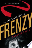 Alfred Hitchcock's Frenzy : the last masterpiece /