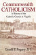 Commonwealth Catholicism : a history of the Catholic Church in Virginia /