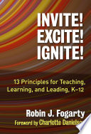 Invite! excite! ignite! : 13 principles for teaching, learning, and leading, K-12 /