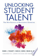 Unlocking student talent : the new science of developing expertise /