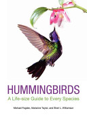 Hummingbirds : a life-size guide to every species /