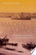 Maiden voyage : the Senzaimaru and the creation of modern Sino-Japanese relations /