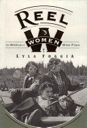 Reel women : the world of women who fish /