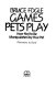 Games pets play : how not to be manipulated by your pet /