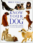Know your dog : an owner's guide to dog behavior /