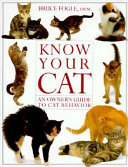 Know your cat : an owner's guide to cat behavior /