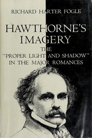 Hawthorne's imagery ; the proper light and shadow in the major romances.