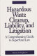 Hazardous waste cleanup, liability, and litigation : a comprehensive guide to Superfund law /