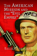 The American mission and the "Evil Empire" : the crusade for a "Free Russia" since 1881 /