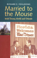 Married to the mouse : Walt Disney World and Orlando /